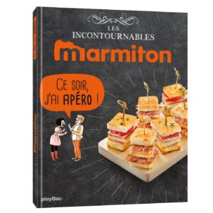 Marmiton Ce soir, j'ai apéro ! Les recettes incontournables
