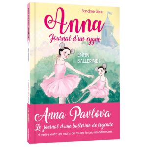 Anna, journal d'un cygne - Rêve de ballerine - Tome 6