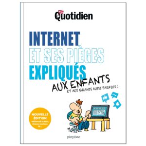 Mon Quotidien - Internet et ses pièges expliqués aux enfants - Nouvelle édition 2025