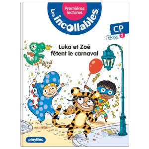 Les incollables - Premières lectures - Tome 17 - Luka et Zoé fêtent le Carnaval - niv.2