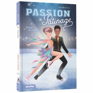 Passion Patinage - Danser en couple ! - Tome 3