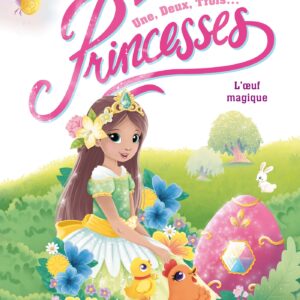Une, deux, trois Princesses - L'oeuf magique nouvelle édition
